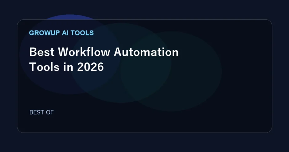 Best Workflow Automation Tools in 2026 featured image for GrowUp AI Tools